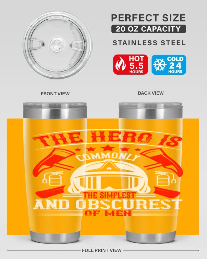 The hero is commonly the simplest and obscurest of men Style 22#- fire fighter- tumbler