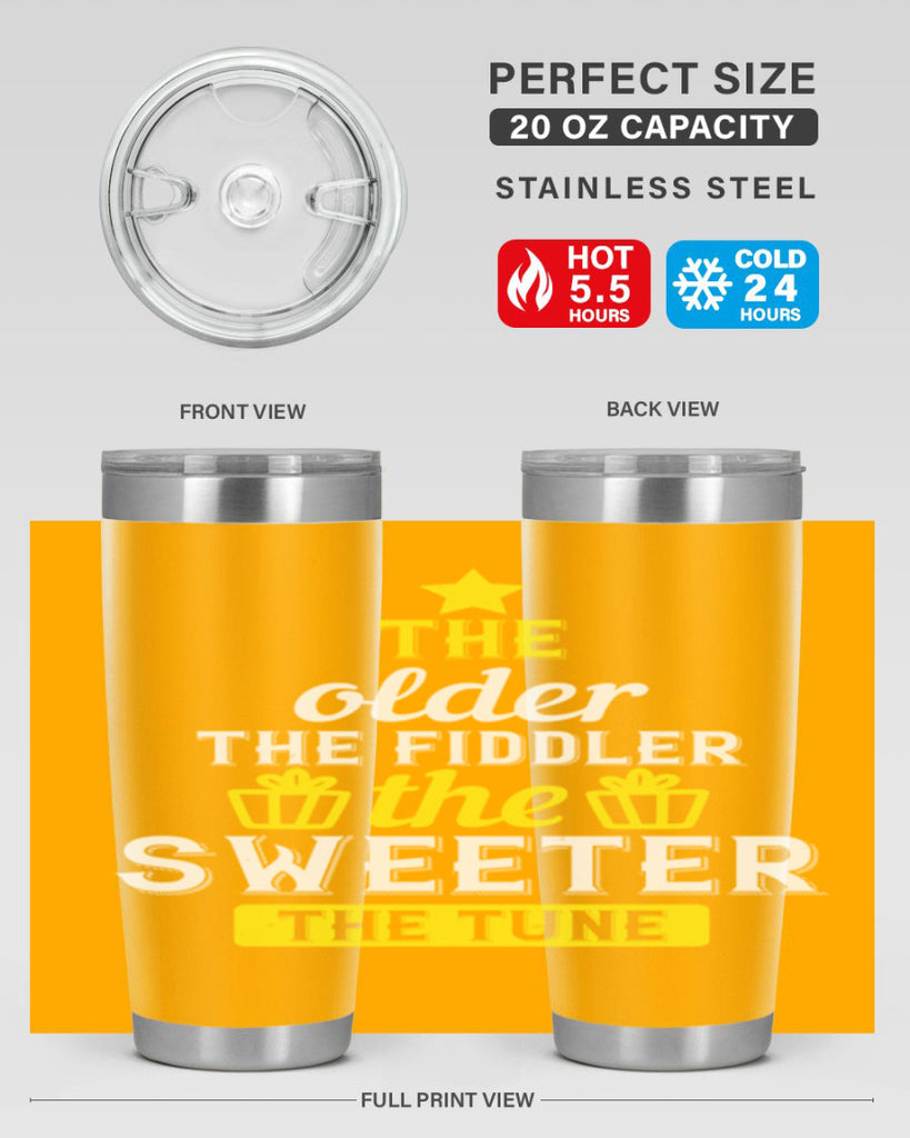 The older the fiddler the sweeter the tune Style 35#- birthday- tumbler