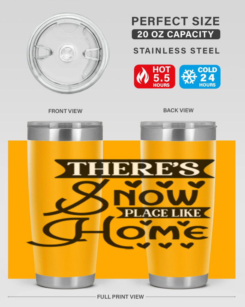 Theres Snow Place Like Home 413#- winter- Tumbler