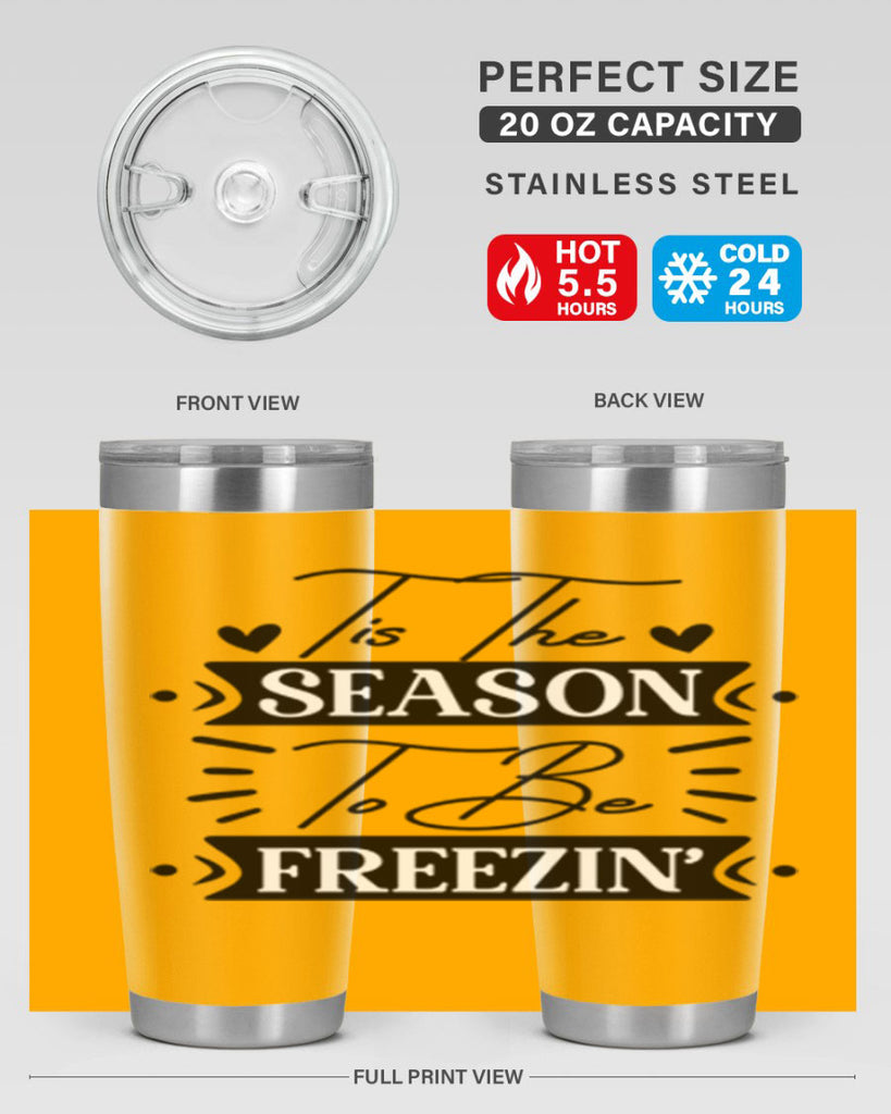 Tis The Season To Be Freezin 418#- winter- Tumbler