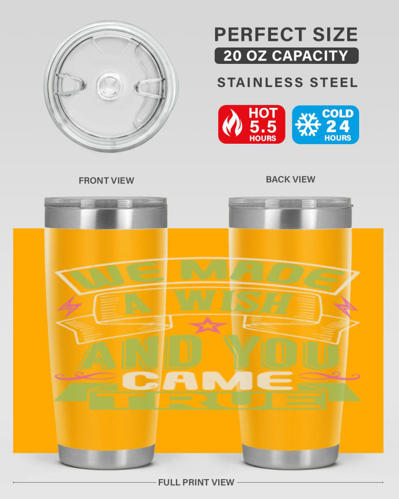 We made a wish and you came true Style 165#- baby- tumbler