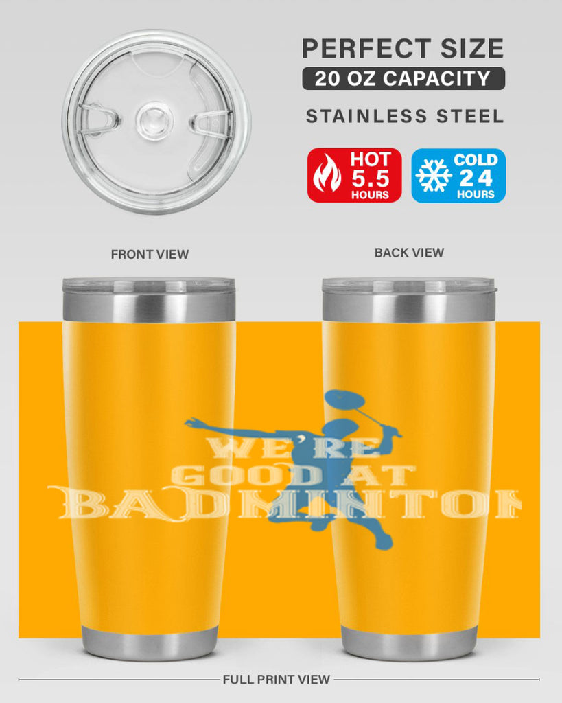 We’re GOOD at BADminton 1763#- badminton- Tumbler