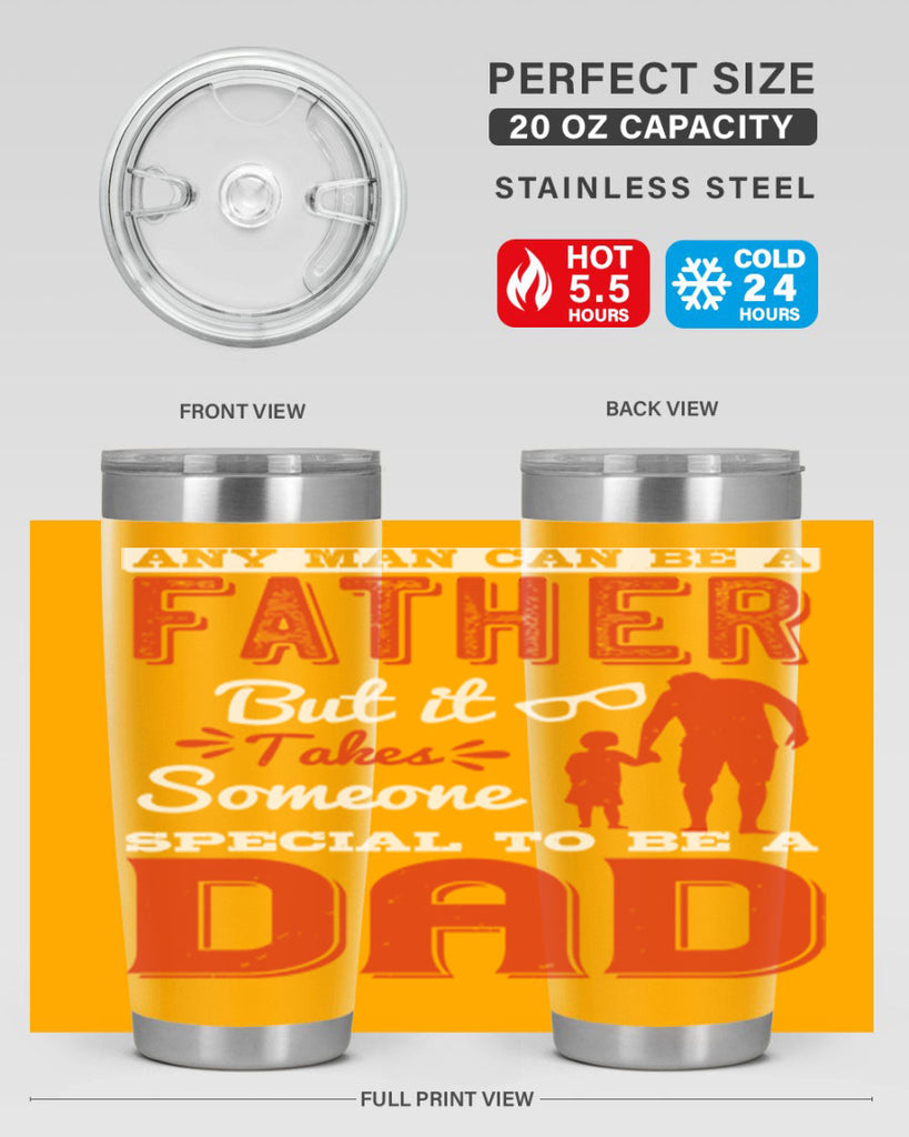 any man can be a father but it takes someone special to be a dad 134#- fathers day- Tumbler