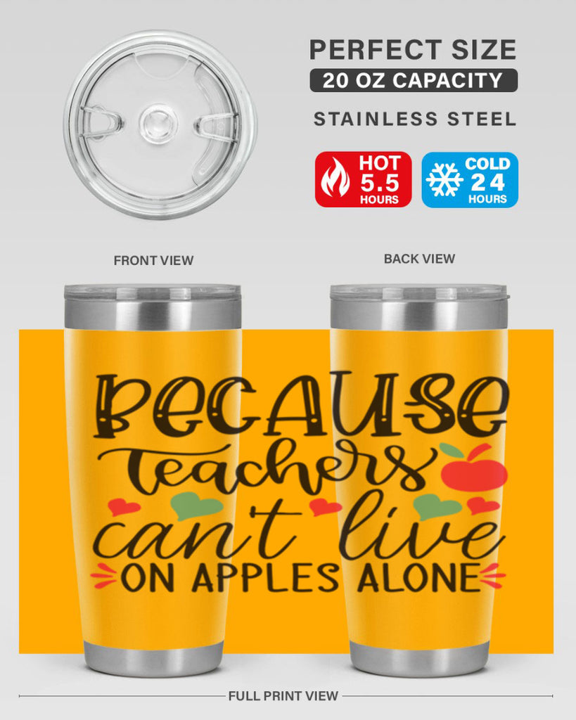 because teachers cant live on apples alone Style 120#- teacher- tumbler