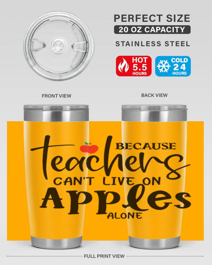 because teachers cant live on apples alone Style 190#- teacher- tumbler