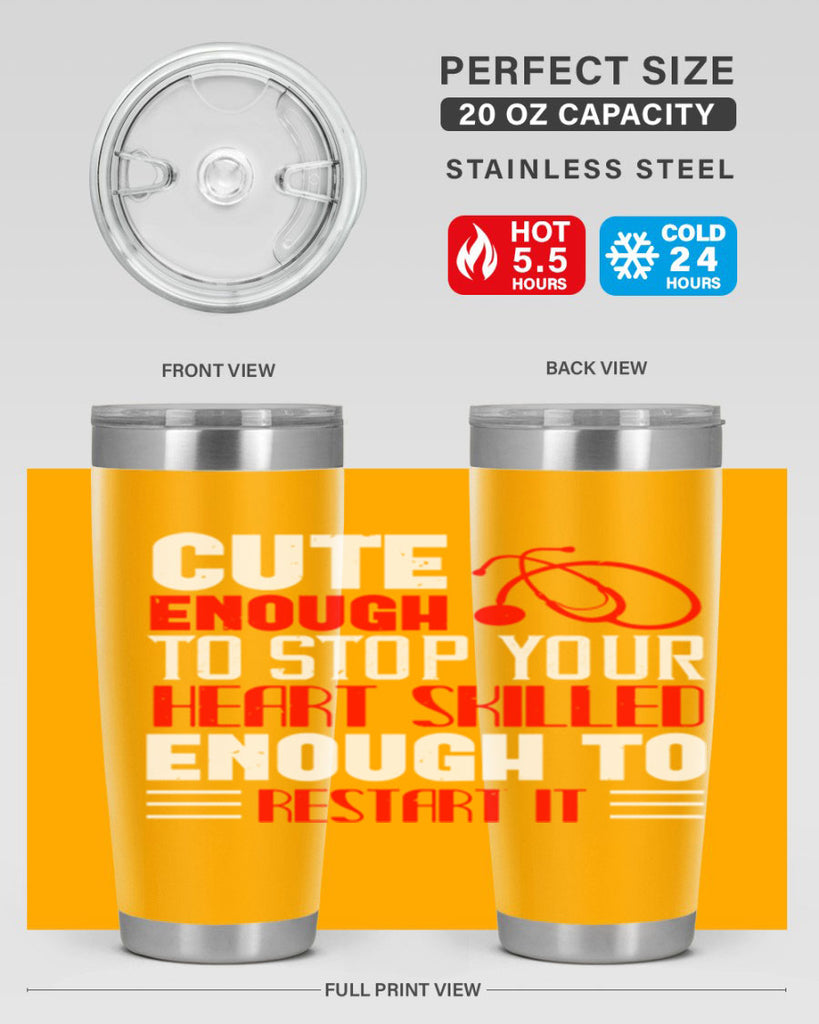 cute enough to stop your Style 236#- nurse- tumbler