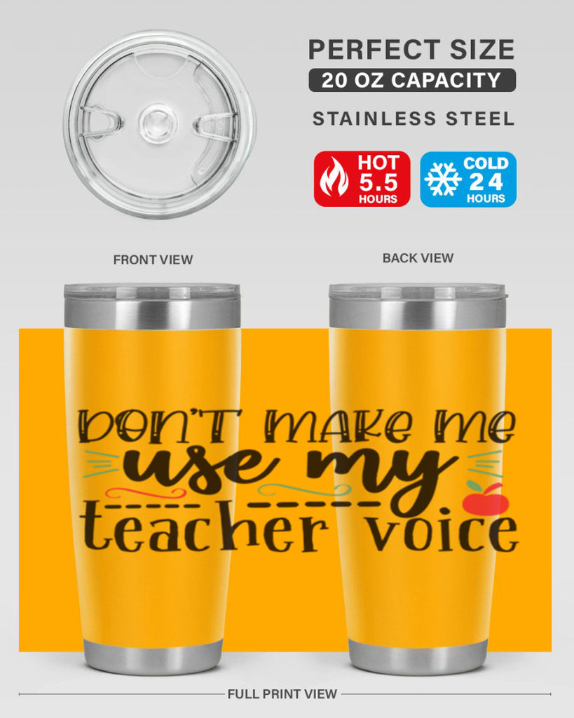dont make me use my teacher voice Style 117#- teacher- tumbler
