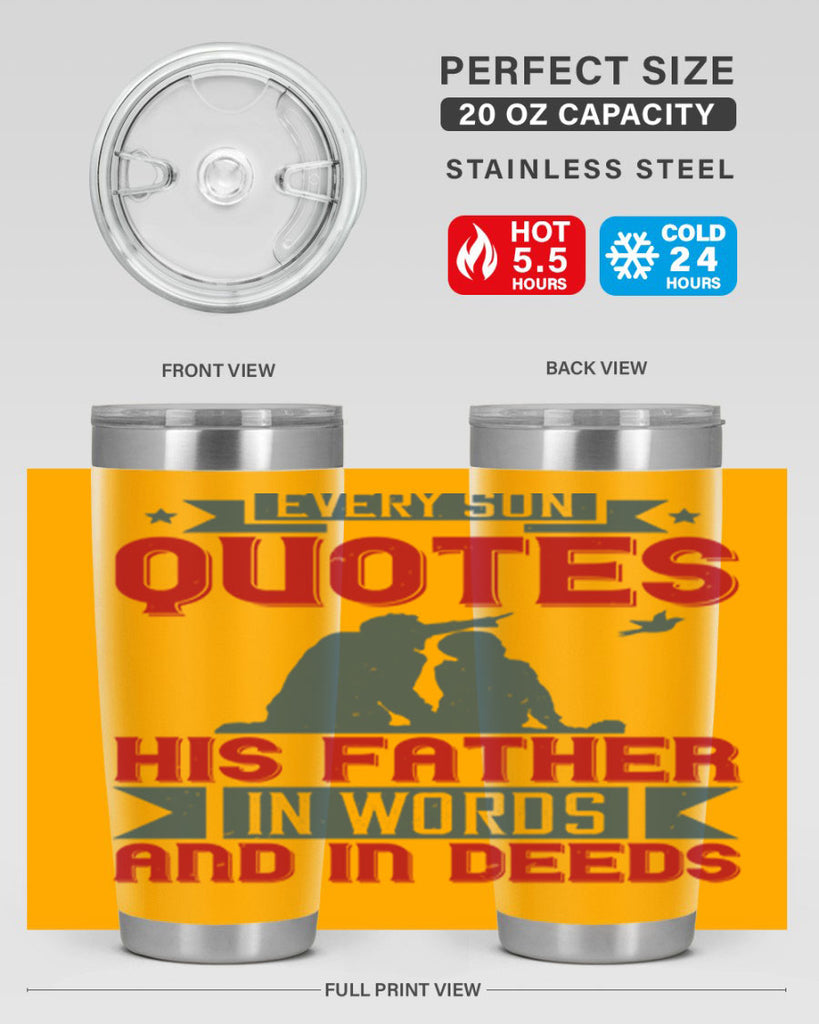 every son quotes his father in words and in deeds 265#- fathers day- Tumbler