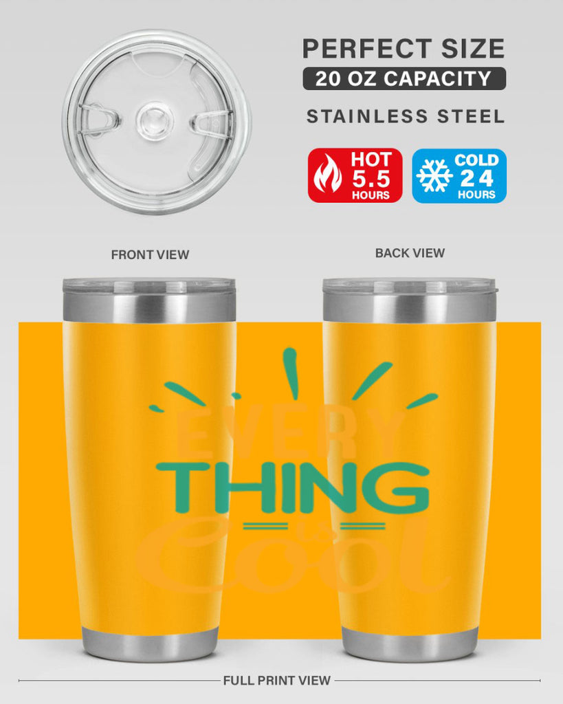 every thing is cool Style 105#- summer- Tumbler