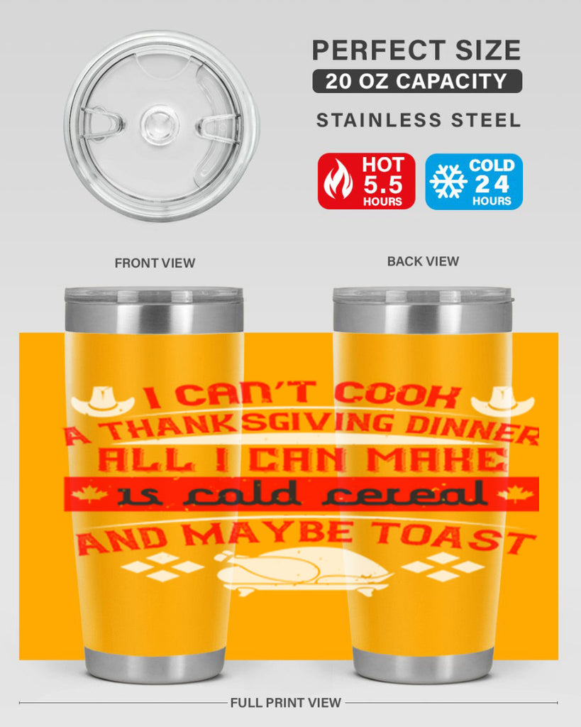 i can’t cook a thanksgiving dinner all i can make is cold cereal and maybe toast 31#- thanksgiving- Tumbler