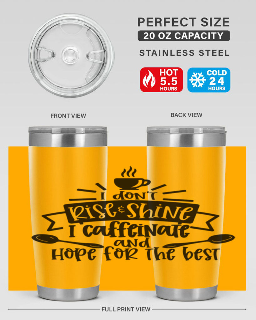 i dont rise shine i caffeinate 109#- coffee- Tumbler