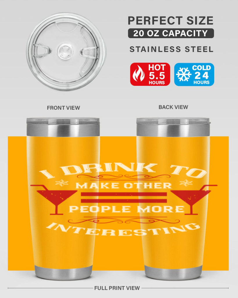 i drink to make other people more interesting 47#- drinking- Tumbler