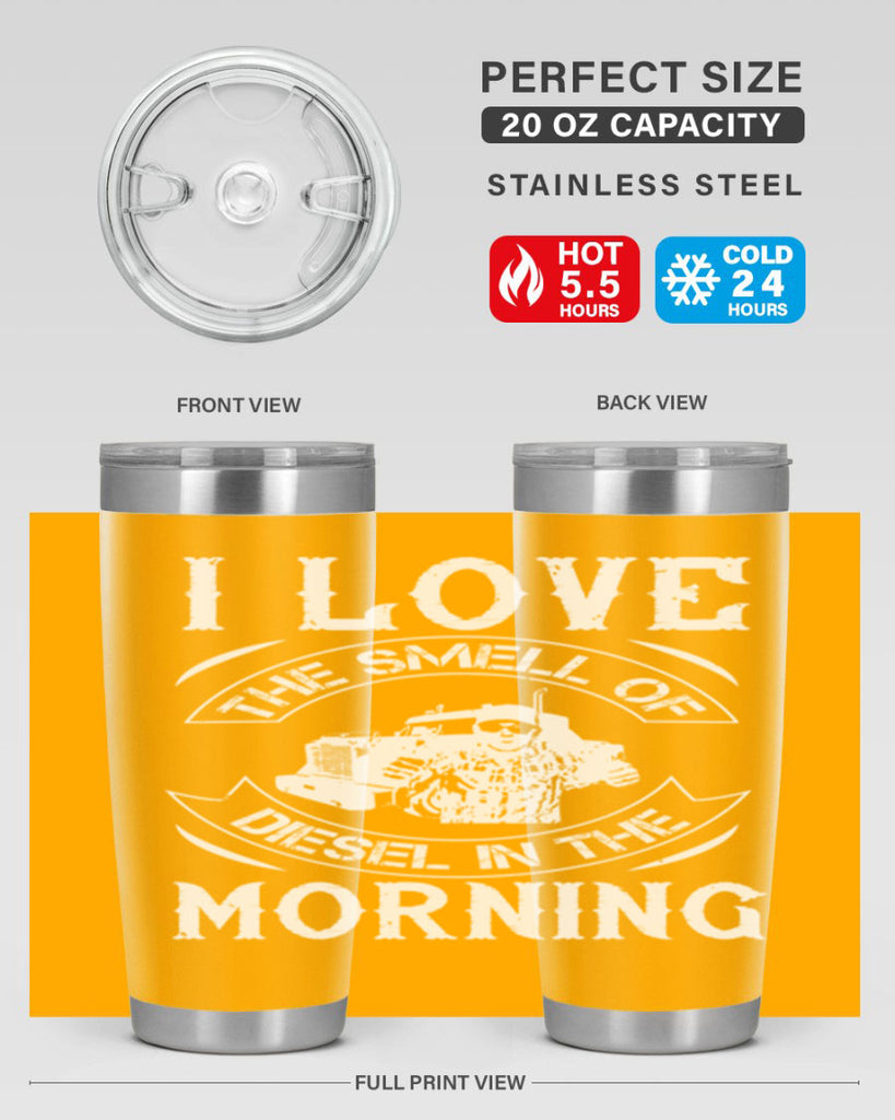 i love the smell of diesel in the morning Style 42#- truck driver- tumbler