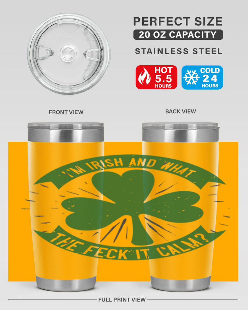 i’m irish and what the feck it calm Style 129#- St Patricks Day- Tumbler