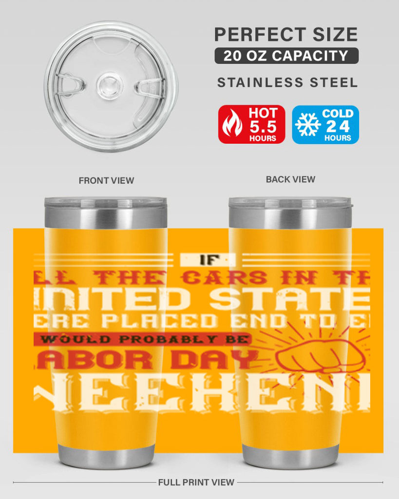 if all the cars in the united states were placed end to end 35#- labor day- Tumbler