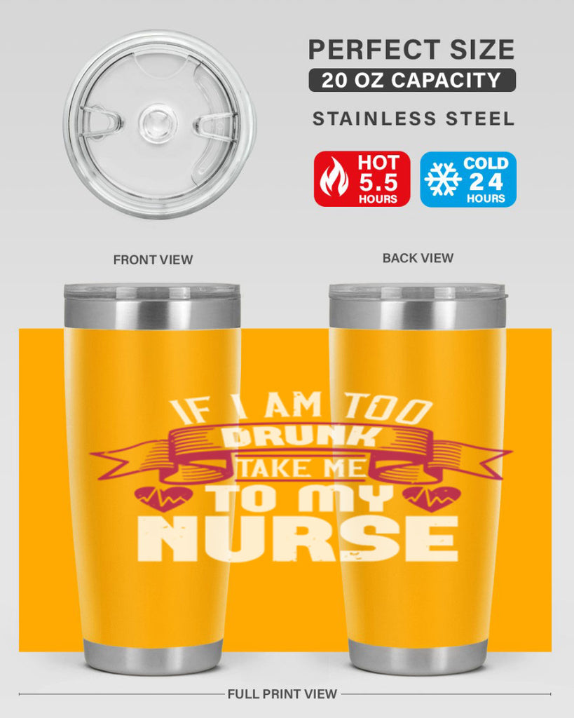 if i am too drunk take me Style 300#- nurse- tumbler