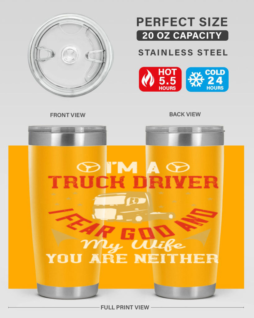 im a truck driver i fear god and my wife you are neither Style 40#- truck driver- tumbler