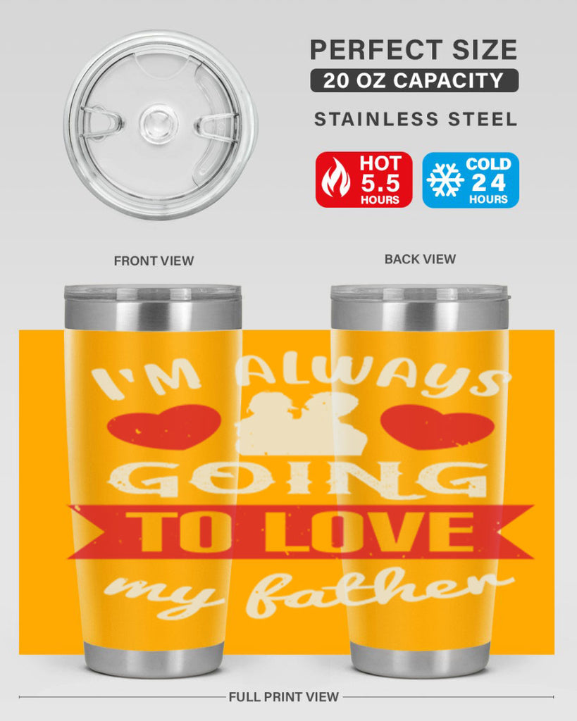 im always going to love 209#- fathers day- Tumbler