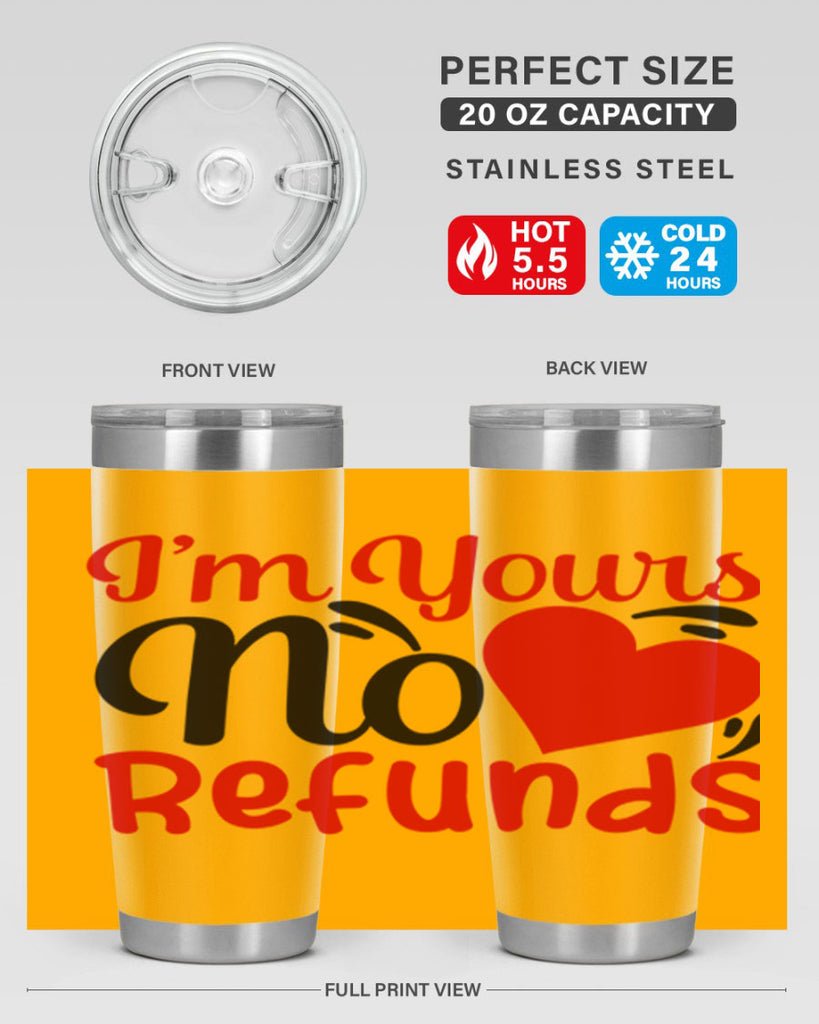 im yours no refunds 77#- valentines day- Tumbler