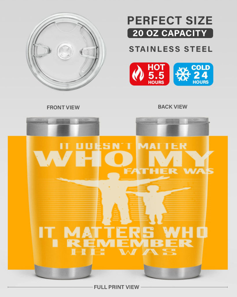 it doesn’t matter who 206#- fathers day- Tumbler