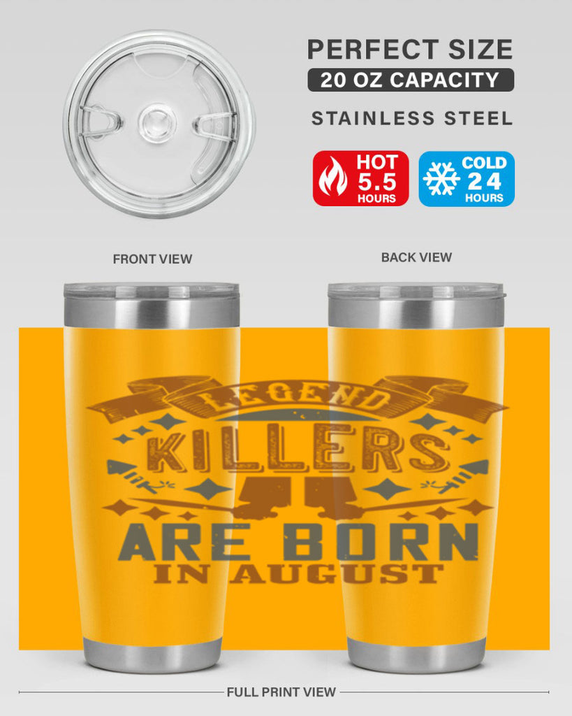 legend killers are born in august Style 66#- birthday- tumbler