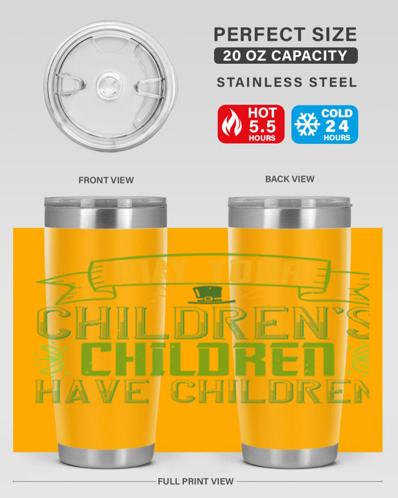 may your children’s children have children Style 114#- St Patricks Day- Tumbler