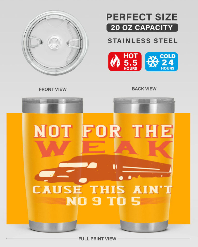 not for the weak cause this aint no to Style 26#- truck driver- tumbler