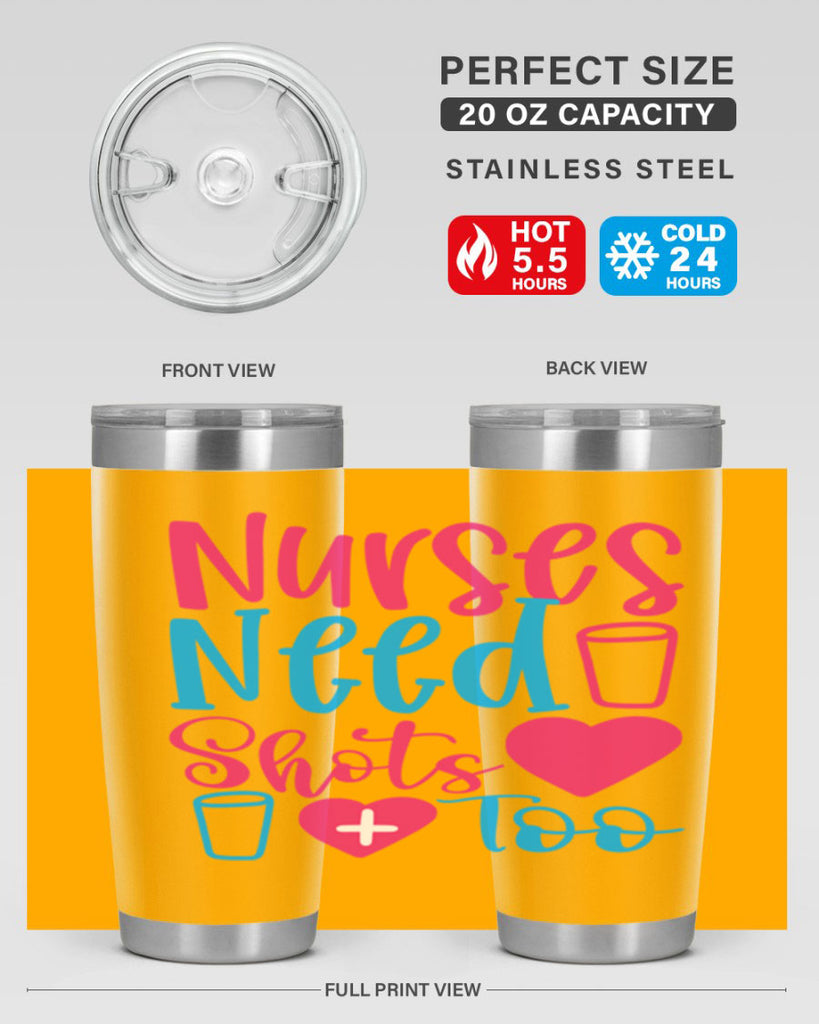 nurses need shots too Style 363#- nurse- tumbler