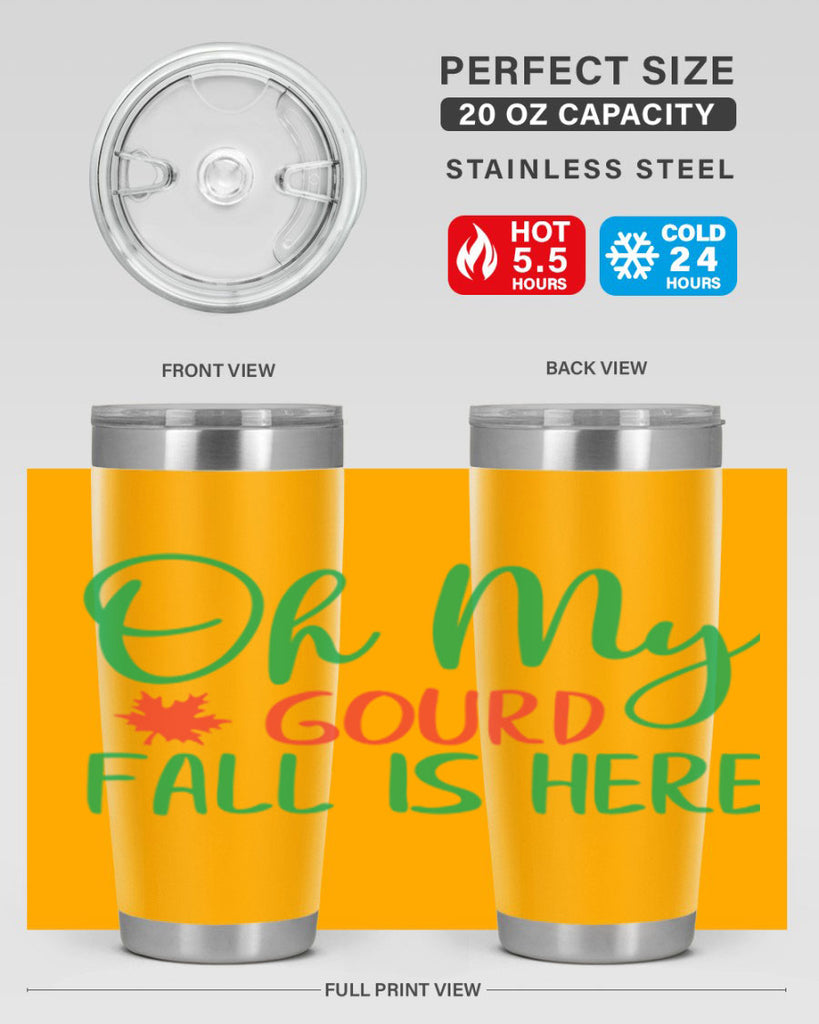 oh my gourd fall is here 454#- fall- Tumbler