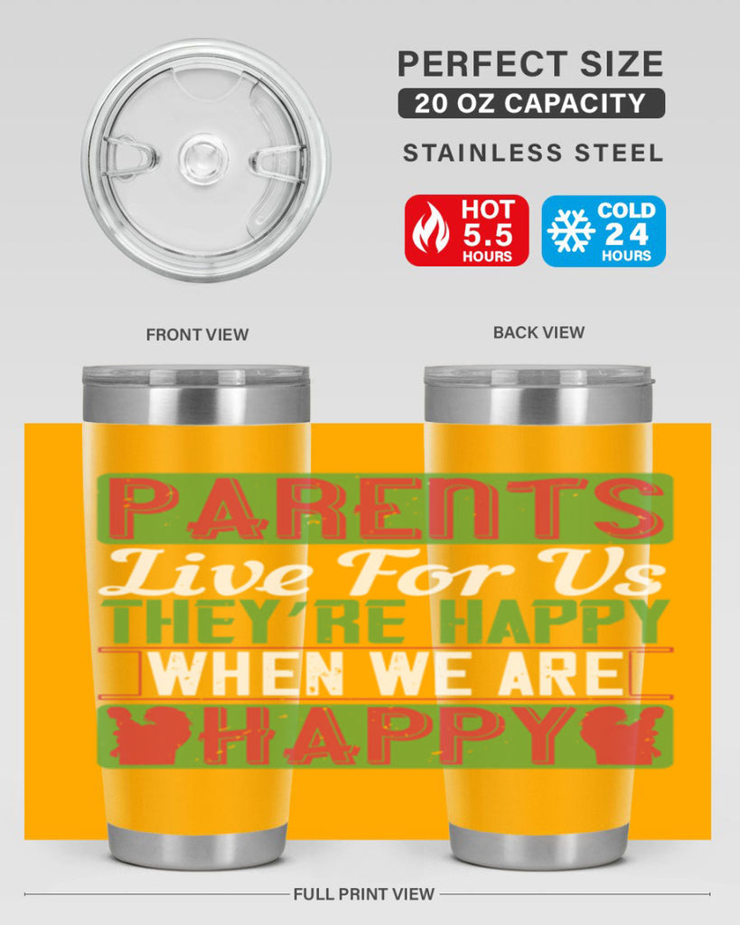parents live for us they’re happy when we are happy 25#- Parents Day- Tumbler