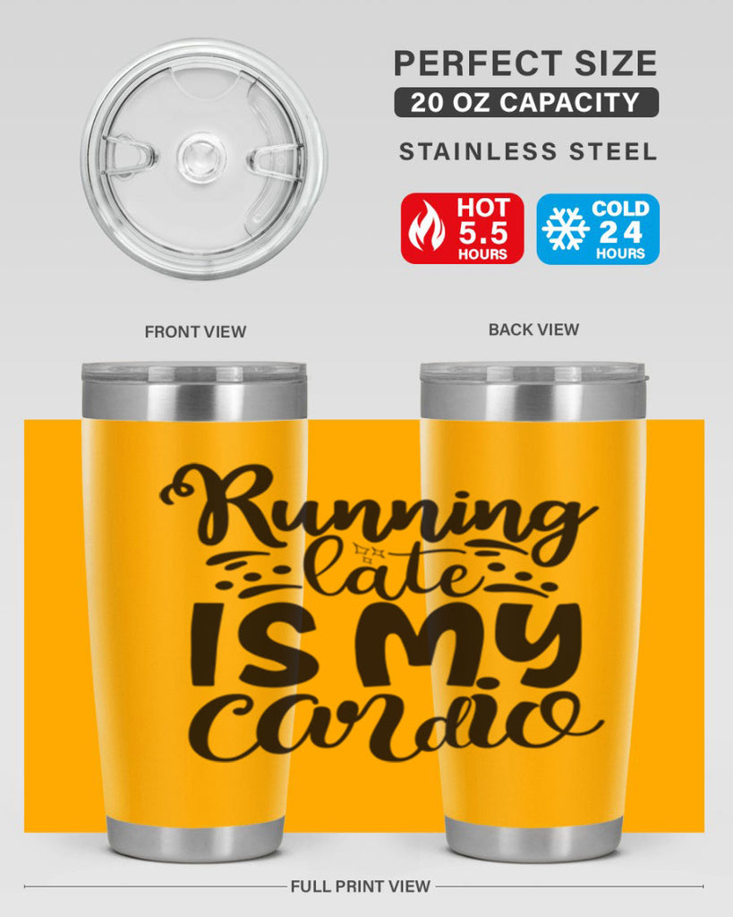 running late is my cardio 22#- gym- Tumbler