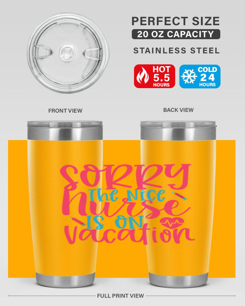 sorry the nice nurse is on vacation Style Style 29#- nurse- tumbler