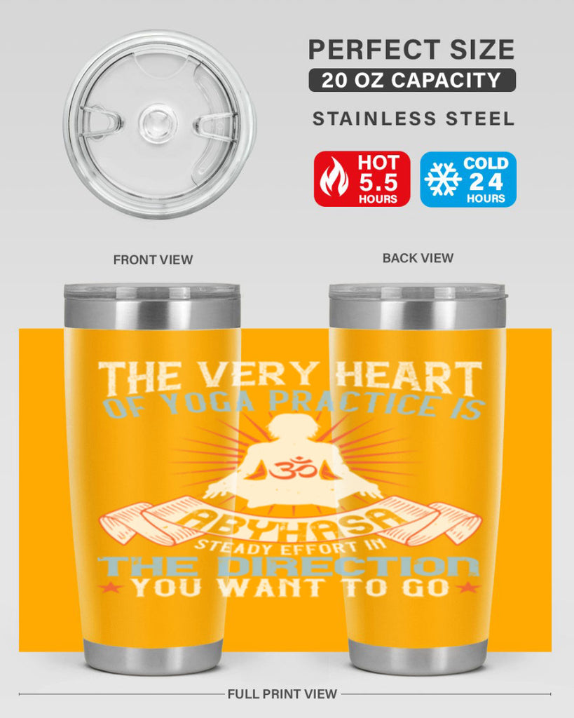 the very heart of yoga practice is abyhasa steady effort in the direction you want to go 50#- yoga- Tumbler