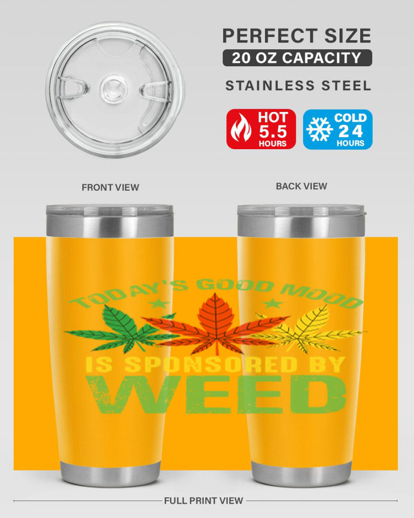 todays good mood is sponsored by weed 269#- marijuana- Tumbler
