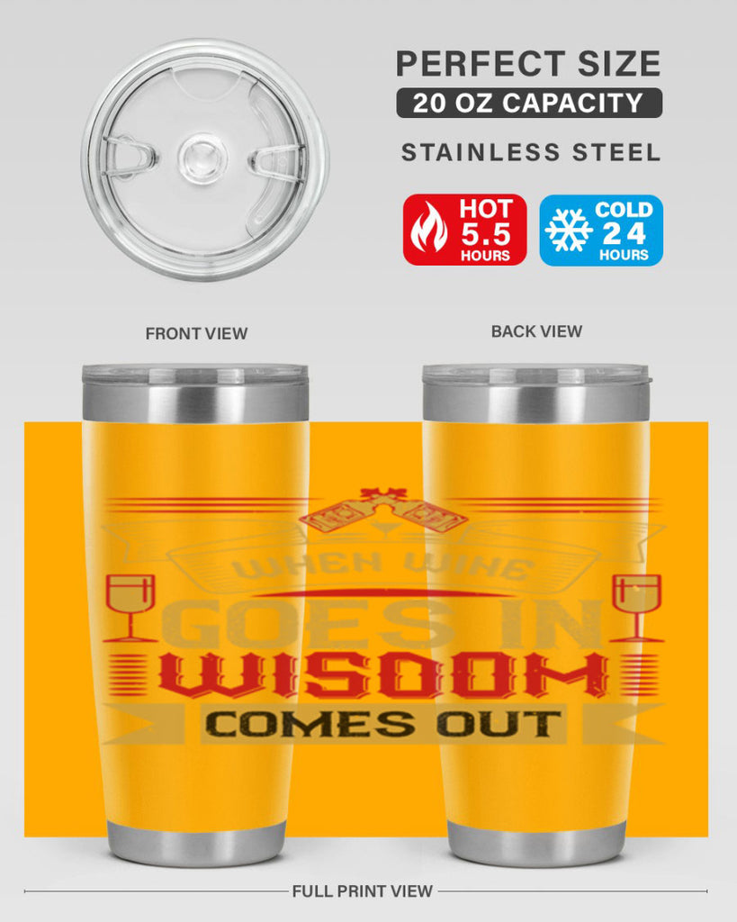 when wine goes in wisdom comes out 19#- drinking- Tumbler