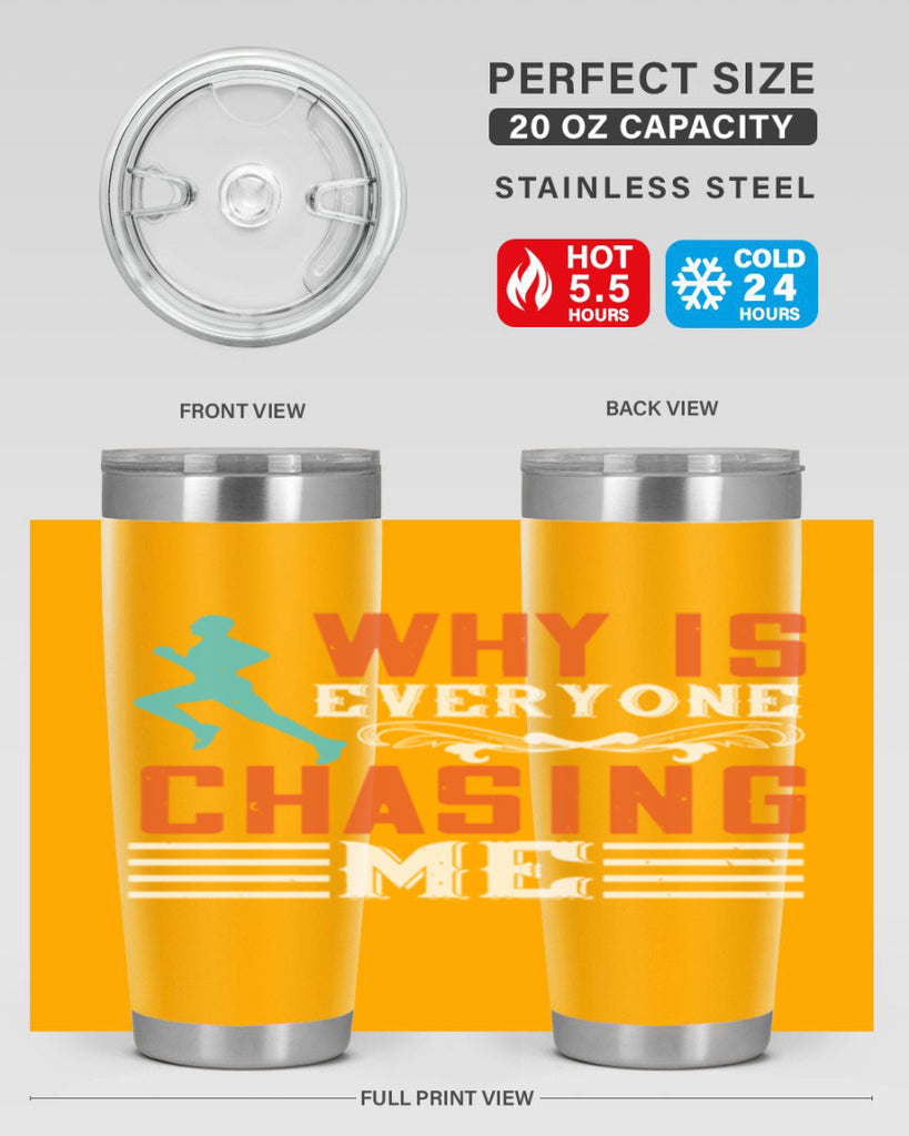 why is everyone chasing me 3#- running- Tumbler