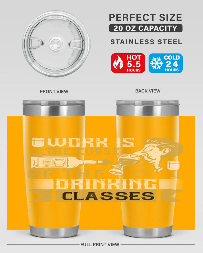 work is the curse of the drinking classes 15#- drinking- Tumbler