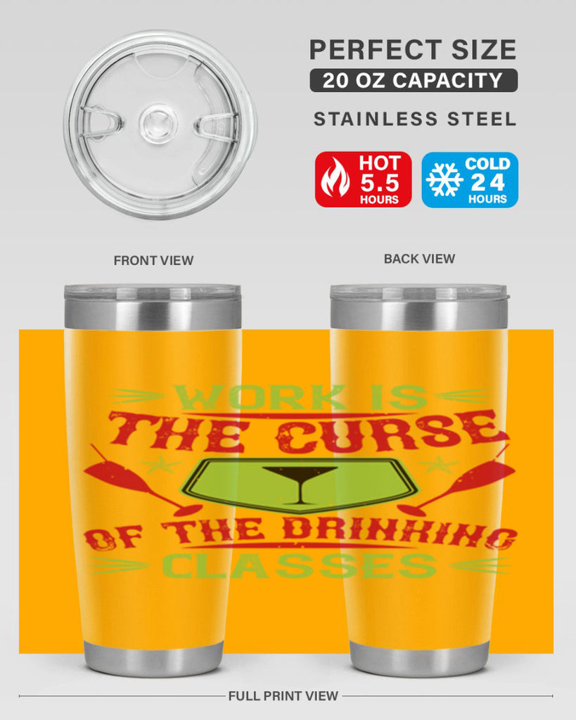 work is the curse of the drinking classes 16#- drinking- Tumbler