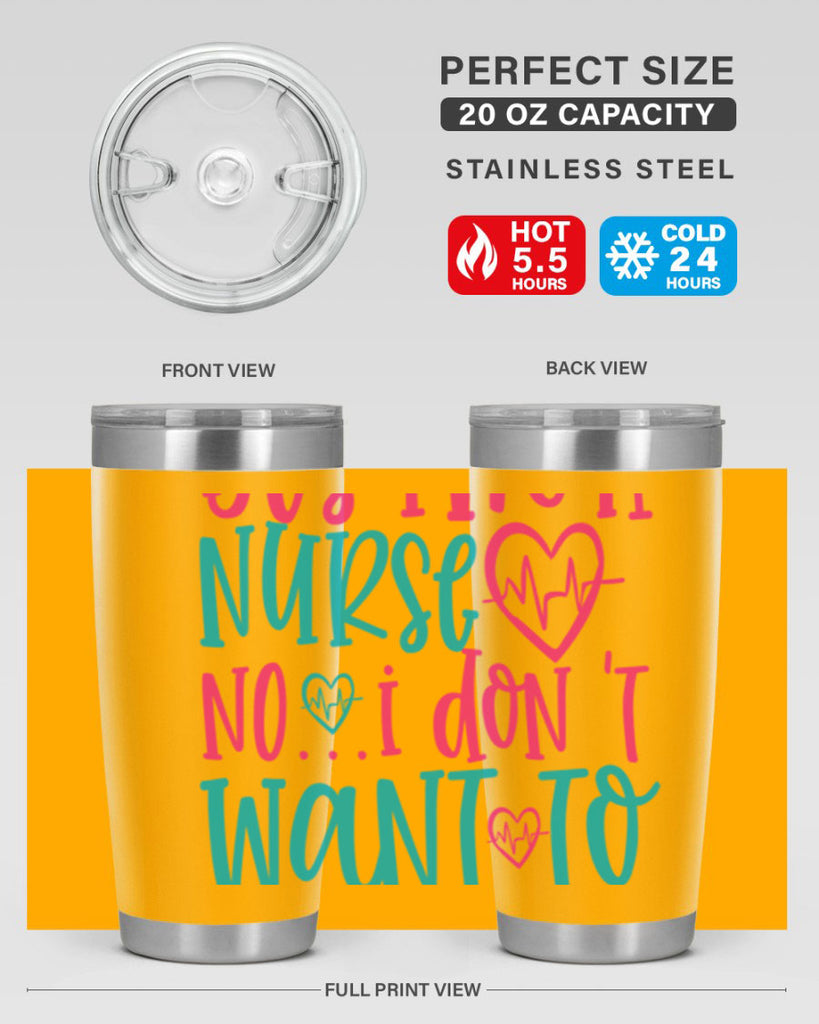 yes im a nurse no i don t want to at it Style Style 4#- nurse- tumbler