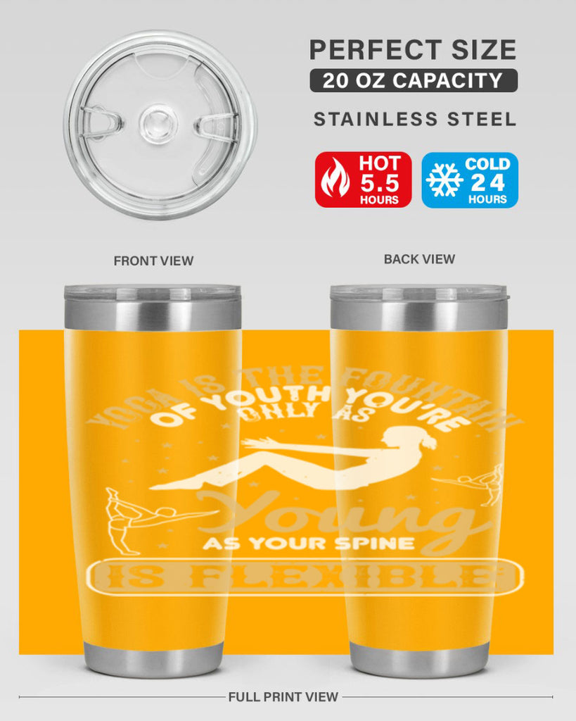 yoga is the fountain of youth you’re only as young as your spine is flexible 22#- yoga- Tumbler