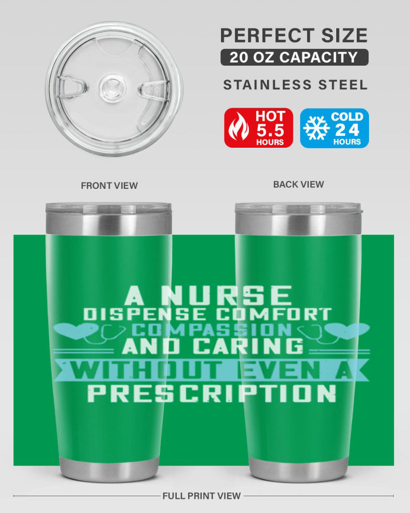 A Nurse dispense comfort compassion and caring without even a prescription Style 296#- nurse- tumbler