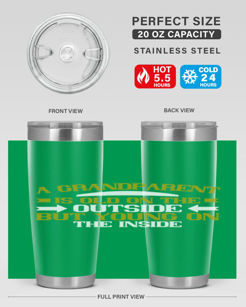 A grandparent is old on the outside but young on the inside 95#- grandma - nana- Tumbler