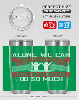 Alone we can do so little together we can do so much Style 37#- volunteer- Tumbler