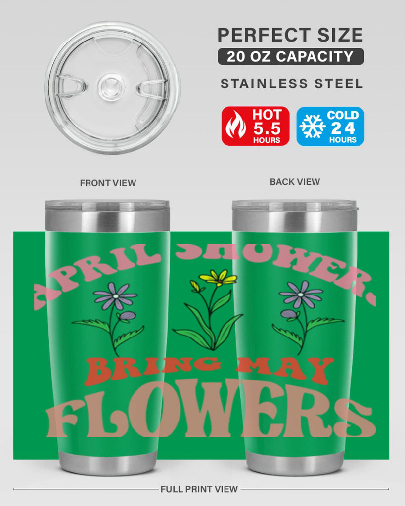 April Showers Bring May Flowers 22#- spring- Tumbler