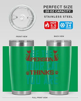 Be The Person Thinks You are Style 28#- cat- Tumbler