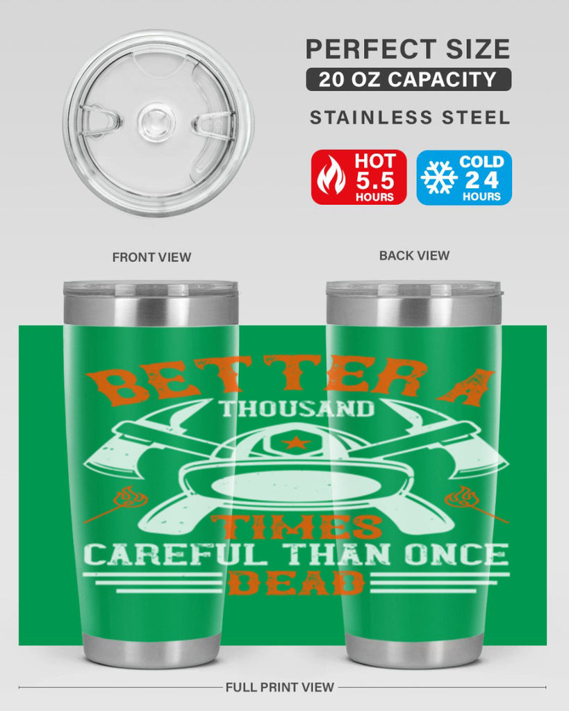Better a thousand times careful than once dead Style 90#- fire fighter- tumbler
