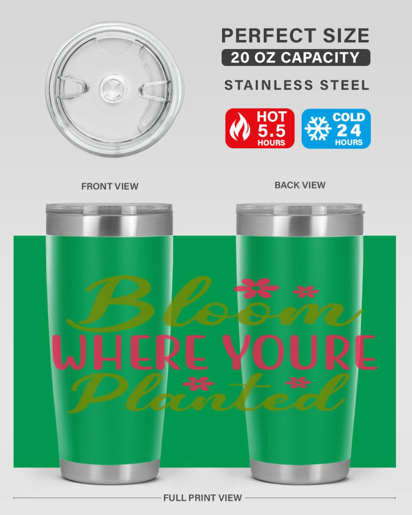 Bloom Where Youre Planted 79#- spring- Tumbler
