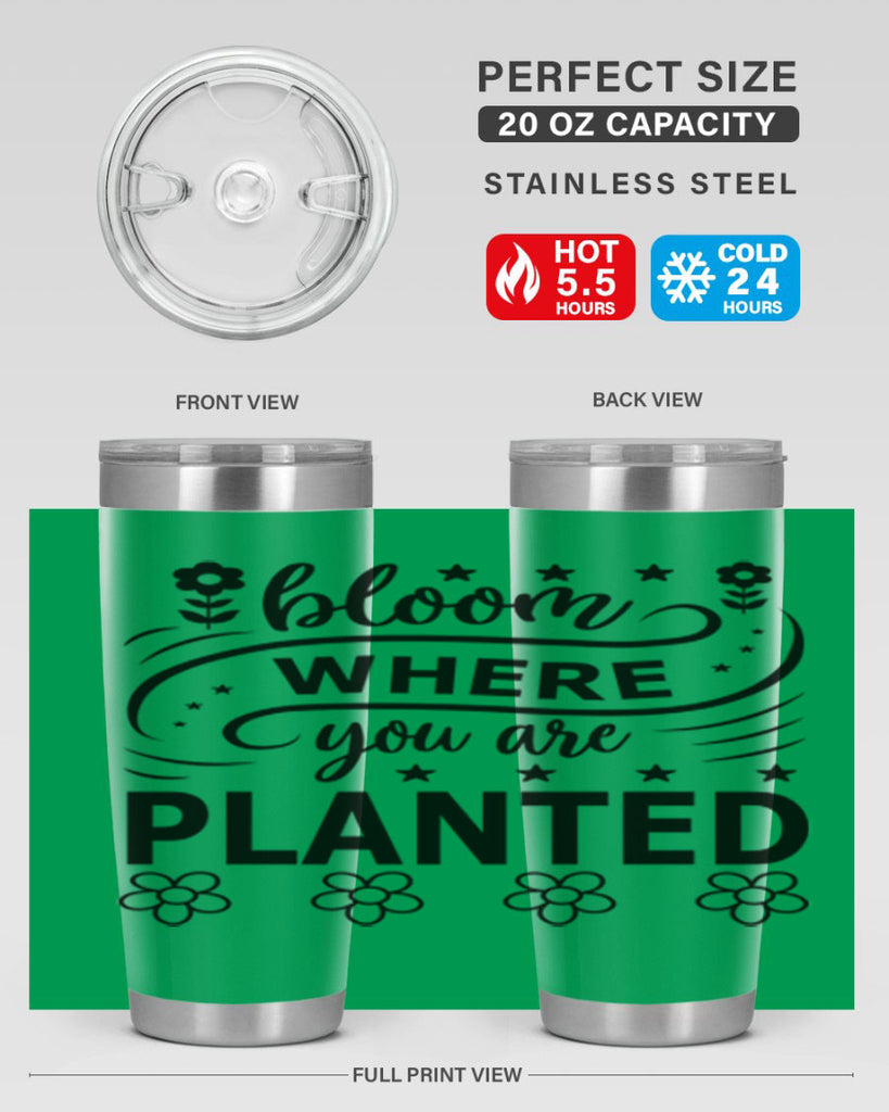 Bloom where you are planted 85#- spring- Tumbler