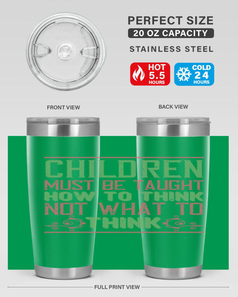 Children must be taught how to think not what to think Style 45#- baby- Tumbler
