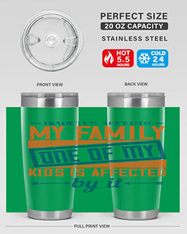 Diabetes affects my family One of my kids is affected by it Style 4#- diabetes- Tumbler